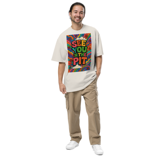 See You in the Pit - Premium Oversize Tee