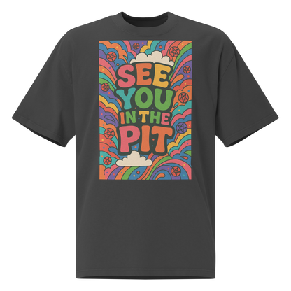 See You in the Pit - Premium Oversize Tee