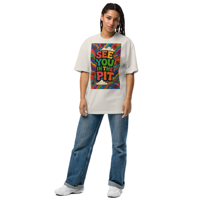 See You in the Pit - Premium Oversize Tee