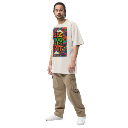 See You in the Pit - Premium Oversize Tee